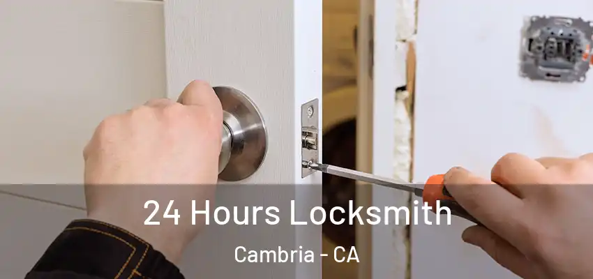  24 Hours Locksmith Cambria - CA