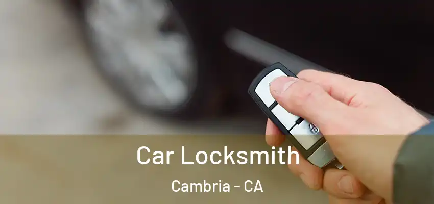 Car Locksmith Cambria - CA