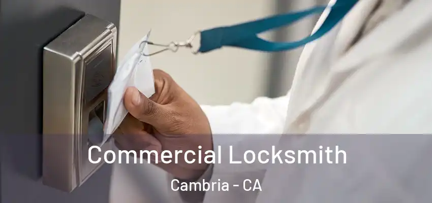  Commercial Locksmith Cambria - CA