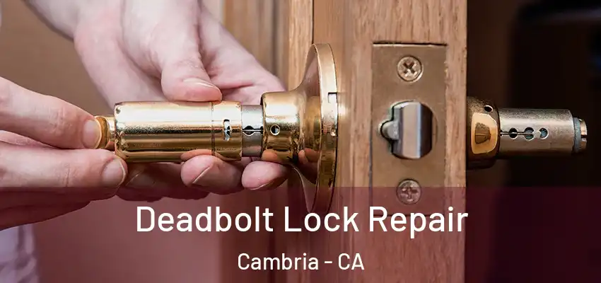 Deadbolt Lock Repair Cambria - CA