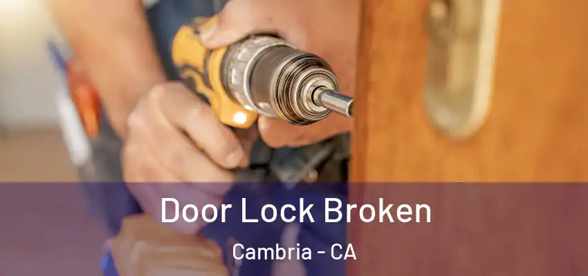  Door Lock Broken Cambria - CA