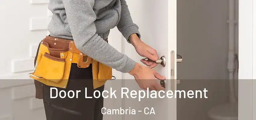 Door Lock Replacement Cambria - CA