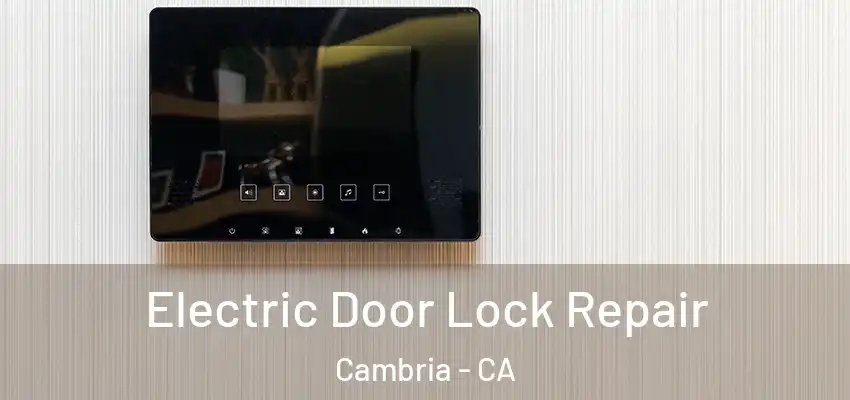 Electric Door Lock Repair Cambria - CA