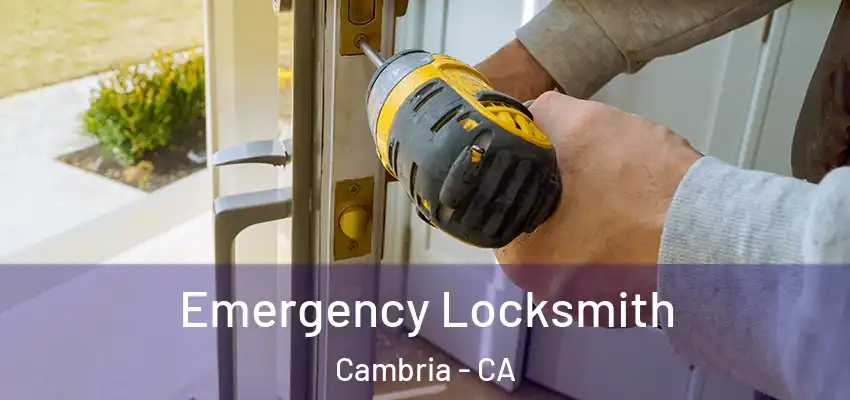 Emergency Locksmith Cambria - CA