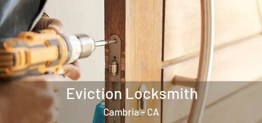 Eviction Locksmith Cambria - CA