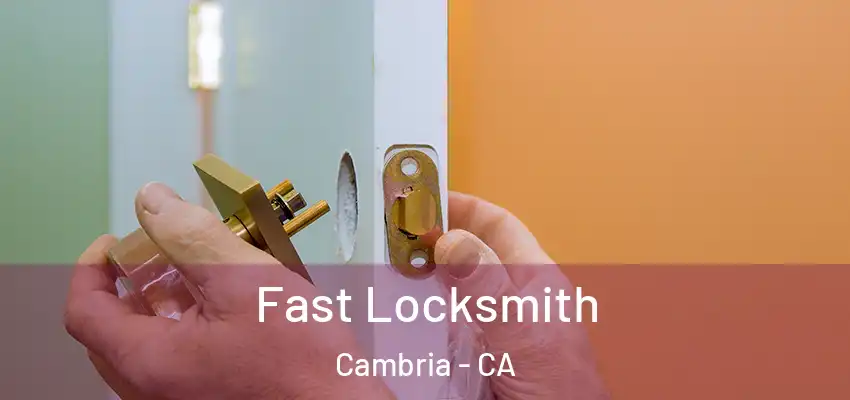 Fast Locksmith Cambria - CA