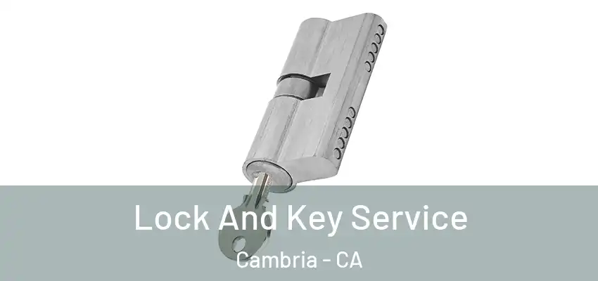  Lock And Key Service Cambria - CA
