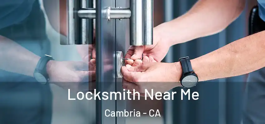 Locksmith Near Me Cambria - CA
