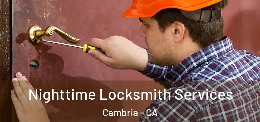 Nighttime Locksmith Services Cambria - CA