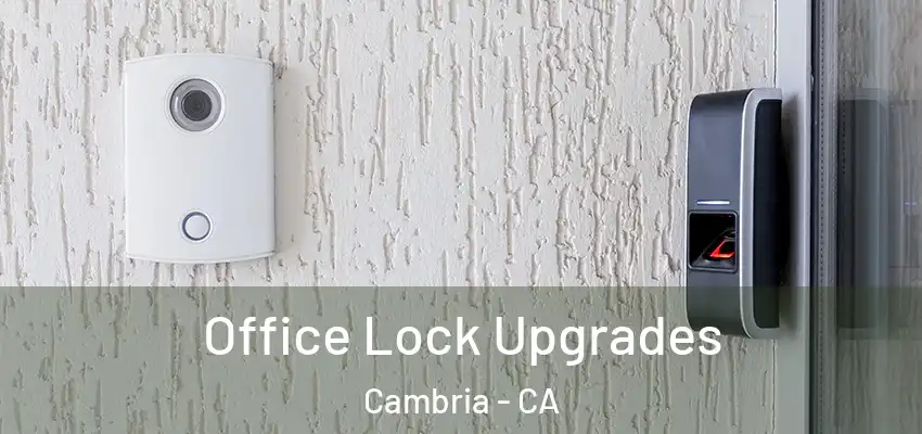  Office Lock Upgrades Cambria - CA