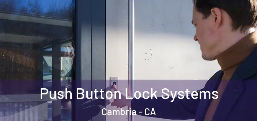 Push Button Lock Systems Cambria - CA