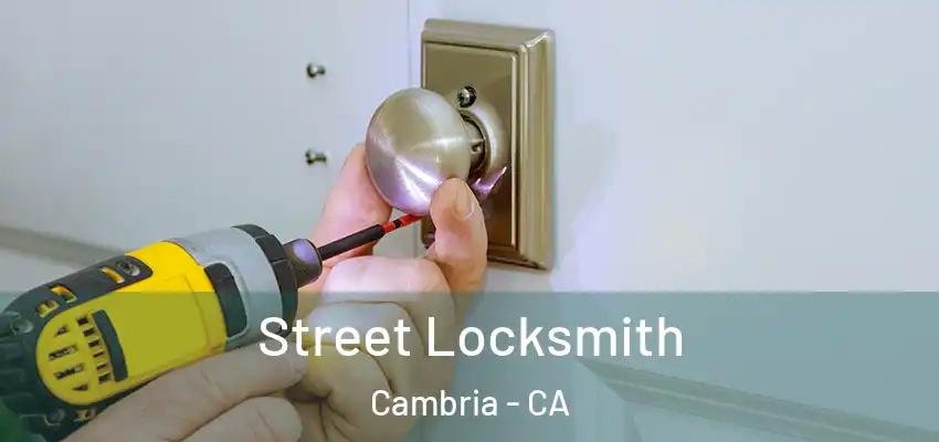 Street Locksmith Cambria - CA